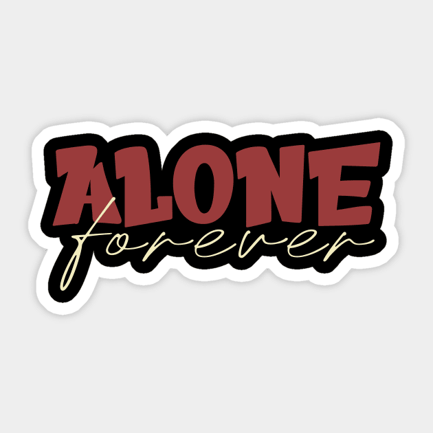 Alone Forever Sticker by Selva_design14